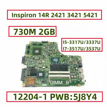 12204-1 PWB: 5J8Y4 За DELL Inspiron 14R 2421 3421 5421 дънна Платка на лаптоп с процесор I5 I7 GT730M 2 GB GPU N14P-GE-A2